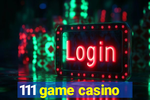 111 game casino